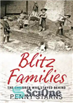 دانلود کتاب Blitz families : the children who stayed behind – خانواده های بلیتز: بچه هایی که پشت سر ماندند