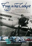 دانلود کتاب Fogg in the Cockpit: Howard Fogg: Master Railroad Artist, World War II Fighter Pilot – فاگ در کابین...