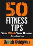 دانلود کتاب 50 Fitness Tips You Wish You Knew: The Best Quick and Easy Ways to Increase Motivation, Lose Weight,...