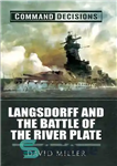 دانلود کتاب Command Decisions : Langsdorff and the Battle of the River Plate – تصمیمات فرماندهی: لانگسدورف و نبرد ریور...