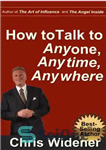 دانلود کتاب How to Talk to Anybody, Anytime, Anywhere: 3 Steps to Make Instant Connections – چگونه با هر کسی،...