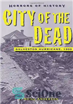 دانلود کتاب Horrors of History: City of the Dead: Galveston Hurricane, 1900 – وحشت های تاریخ: شهر مردگان: طوفان گالوستون،...