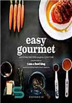 دانلود کتاب Easy gourmet : awesome recipes anyone can cook – لذیذ آسان: دستور العمل های عالی که هر کسی...