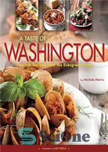 دانلود کتاب A taste of Washington : favorite recipes from the evergreen state – طعم واشنگتن: دستور العمل های مورد...