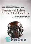 دانلود کتاب Emotional labor in the 21st century : diverse perspectives on the psychology of emotion regulation at work –...