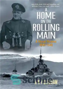 دانلود کتاب A Home on the Rolling Main A Naval Memoir 1940-1946 – خانه ای روی خط اصلی یک خاطرات...