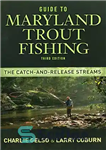 دانلود کتاب Guide to Maryland trout fishing : the catch-and-release streams – راهنمای ماهیگیری قزل آلای مریلند: جریانهای صید و...