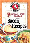 دانلود کتاب Circle of Friends Cookbook – 25 Bacon Recipes – کتاب آشپزی حلقه دوستان – 25 دستور پخت بیکن
