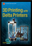 دانلود کتاب 3D Printing with Delta Printers – پرینت سه بعدی با پرینترهای دلتا