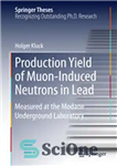 دانلود کتاب Production Yield of Muon-Induced Neutrons in Lead: Measured at the Modane Underground Laboratory – بازده تولید نوترون های...