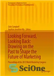 دانلود کتاب Looking Forward, Looking Back: Drawing on the Past to Shape the Future of Marketing: Proceedings of the 2013...