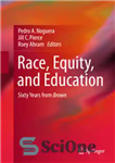 دانلود کتاب Race, Equity, and Education: Sixty Years from Brown – نژاد، برابری و تحصیلات: شصت سال از براون