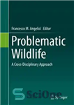 دانلود کتاب Problematic Wildlife: A Cross-Disciplinary Approach – حیات وحش مشکل ساز: یک رویکرد متقابل انضباطی