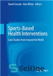 دانلود کتاب Sports-Based Health Interventions: Case Studies from Around the World – مداخلات سلامت مبتنی بر ورزش: مطالعات موردی از...