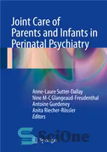 دانلود کتاب Joint Care of Parents and Infants in Perinatal Psychiatry – مراقبت مشترک والدین و نوزادان در روانپزشکی پری...