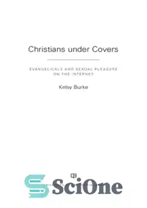 دانلود کتاب Christians under Covers: Evangelicals and Sexual Pleasure on the Internet – مسیحیان تحت پوشش: انجیلی ها و لذت...