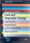 دانلود کتاب Fruit and vegetable storage : hypobaric, hyperbaric and controlled atmosphere – نگهداری میوه و سبزیجات: هیپوباریک، هیپرباریک و...