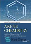 دانلود کتاب Arene chemistry : reaction mechanisms and methods for aromatic compounds – شیمی آرن: مکانیسم‌ها و روش‌های واکنش برای...