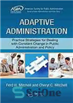 دانلود کتاب Adaptive administration : practice strategies for dealign with constant change in public administration and policy – مدیریت تطبیقی:...