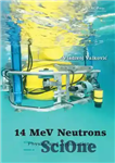 دانلود کتاب 14 MeV Neutrons : physics and applications – نوترون های 14 مگا ولت: فیزیک و کاربردها