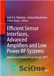 دانلود کتاب Efficient Sensor Interfaces, Advanced Amplifiers and Low Power RF Systems: Advances in Analog Circuit Design 2015 – رابط...