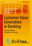 دانلود کتاب Customer Value Generation in Banking: The Zurich Model of Customer-Centricity – تولید ارزش مشتری در بانکداری: مدل زوریخ...