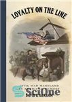 دانلود کتاب Loyalty on the Line: Civil War Maryland in American Memory – وفاداری روی خط: جنگ داخلی مریلند در...