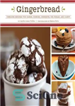 دانلود کتاب Gingerbread: Timeless Recipes for Cakes, Cookies, Desserts, Ice Cream, and Candy – شیرینی زنجفیلی: دستور العمل های بی...