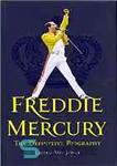 دانلود کتاب Freddie Mercury: The Definitive Biography: The Definitive Biography – فردی مرکوری: بیوگرافی قطعی: بیوگرافی قطعی