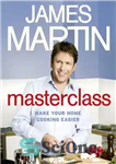 دانلود کتاب James Martin’s masterclass : make your home cooking easier – استاد کلاس جیمز مارتین: آشپزی خانگی خود را...