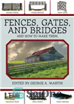 دانلود کتاب Fences, gates, and bridges : and how to make them – نرده ها، دروازه ها و پل ها:...