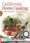 دانلود کتاب California home cooking : 400 recipes that celebrate the abundance of farm and garden, orchard and vineyard, land...