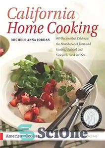 دانلود کتاب California home cooking : 400 recipes that celebrate the abundance of farm and garden, orchard and vineyard, land... 