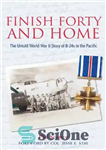 دانلود کتاب Finish Forty and Home: The Untold World War II Story of B-24s in the Pacific Mayborn Literary Nonfiction...