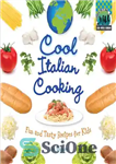 دانلود کتاب Cool italian cooking : fun and tasty recipes for kids – آشپزی جالب ایتالیایی: دستور العمل های سرگرم...