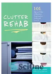 دانلود کتاب Clutter Rehab: 101 Tips and Tricks to Become an Organization Junkie and Love It! – Rehab Clutter Rehab:...