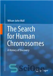 دانلود کتاب The Search for Human Chromosomes: A History of Discovery – جستجو برای کروموزوم های انسانی: تاریخچه کشف