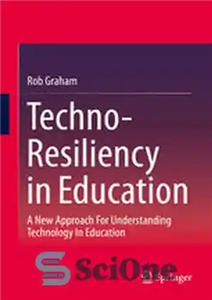 دانلود کتاب Techno-Resiliency in Education: A New Approach For Understanding Technology In Education – فن آوری تاب آوری در آموزش:...