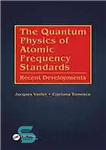 دانلود کتاب The quantum physics of atomic frequency standards : recent developments – فیزیک کوانتومی استانداردهای فرکانس اتمی: تحولات اخیر