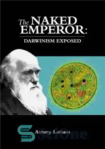 دانلود کتاب The Naked Emperor: Darwinism Exposed – امپراطور برهنه: داروینیسم افشا شد