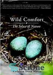 دانلود کتاب Wild comfort : the solace of nature – آسایش وحشی: آرامش طبیعت