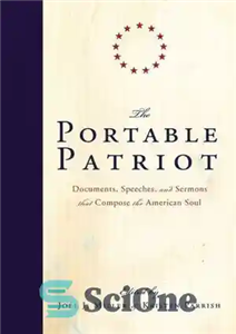 دانلود کتاب The portable patriot : documents, speeches, and sermons that compose the American soul – میهن پرستان قابل حمل:...