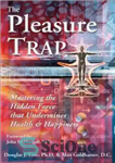 دانلود کتاب The Pleasure Trap: Mastering the Hidden Force That Undermines Health and Happiness – تله لذت: تسلط بر نیروی...