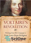 دانلود کتاب Voltaire’s Revolution: Writings from His Campaign to Free Laws from Religion – انقلاب ولتر: نوشته هایی از مبارزات...