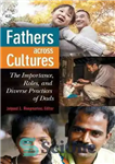 دانلود کتاب Fathers across Cultures: The Importance, Roles, and Diverse Practices of Dads – پدران در سراسر فرهنگ ها: اهمیت،...