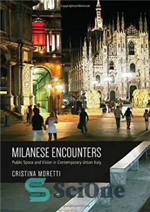 دانلود کتاب Milanese Encounters: Public Space and Vision in Contemporary Urban Italy – برخوردهای میلانی: فضای عمومی و چشم انداز... 