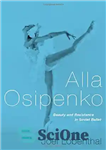 دانلود کتاب Alla Osipenko: Beauty and Resistance in Soviet Ballet – آلا اوسیپنکو: زیبایی و مقاومت در باله شوروی