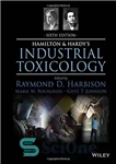 دانلود کتاب Hamilton and Hardy’s industrial toxicology – سم شناسی صنعتی همیلتون و هاردی