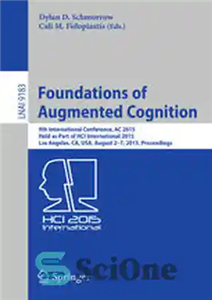 دانلود کتاب Foundations of Augmented Cognition: 9th International Conference, AC 2015, Held as Part of HCI International 2015, Los Angeles,...