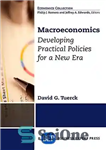 دانلود کتاب Macroeconomics : integrating theory, policy and practice for a new era – اقتصاد کلان: تلفیق نظریه، سیاست و...